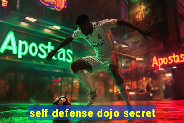 self defense dojo secret